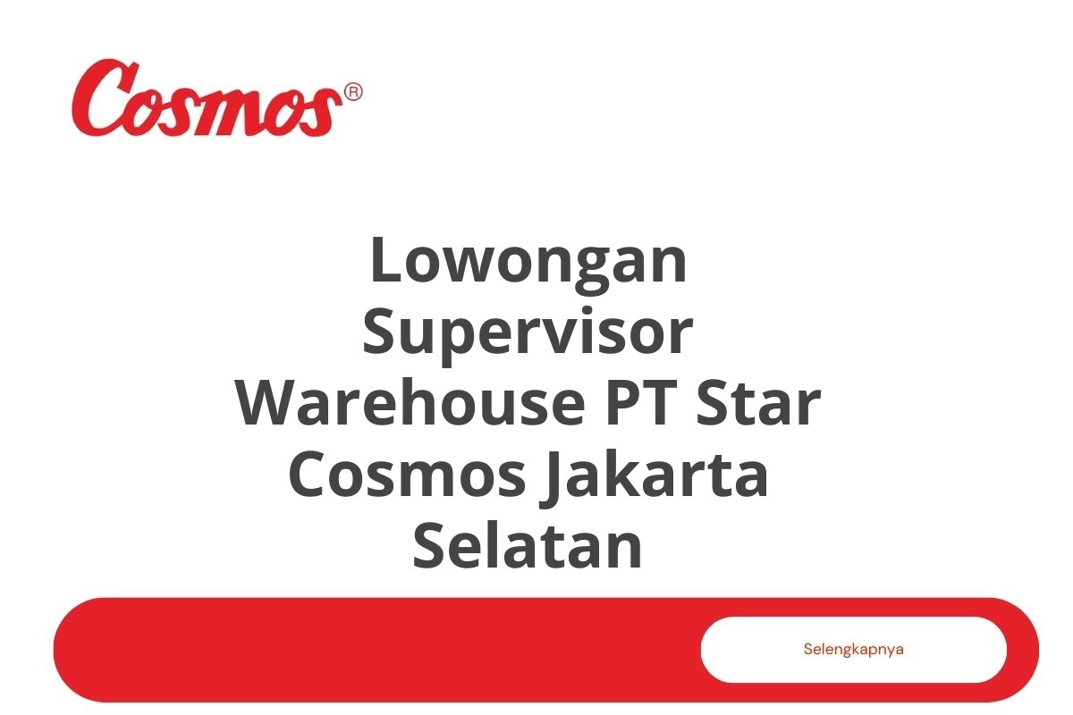 Lowongan Supervisor Warehouse PT Star Cosmos Jakarta Selatan