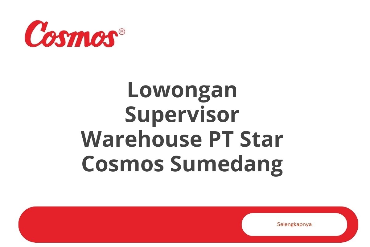 Lowongan Supervisor Warehouse PT Star Cosmos Sumedang