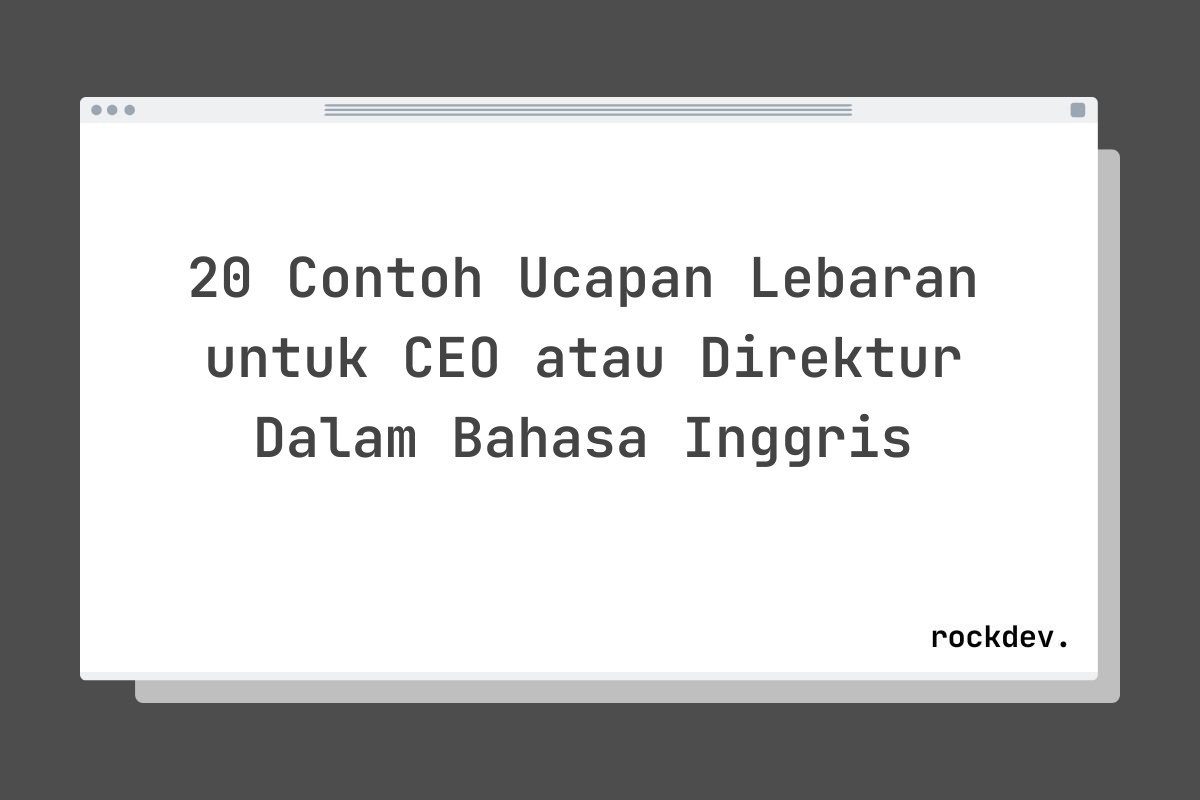 20 Contoh Ucapan Lebaran untuk CEO atau Direktur Dalam Bahasa Inggris