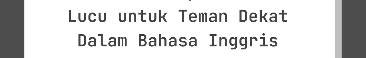 25 Contoh Ucapan Lebaran Lucu untuk Teman Dekat Dalam Bahasa Inggris