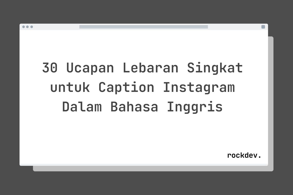 30 Ucapan Lebaran Singkat untuk Caption Instagram Dalam Bahasa Inggris