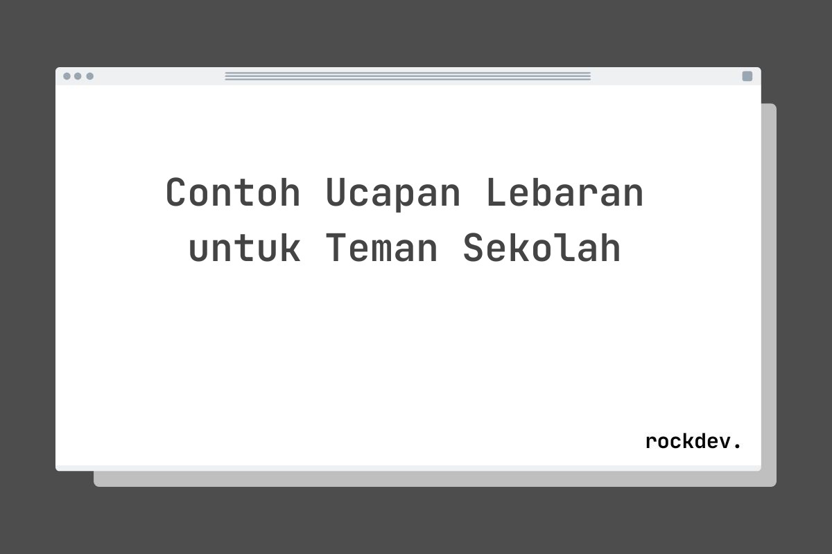 Contoh Ucapan Lebaran untuk Teman Sekolah