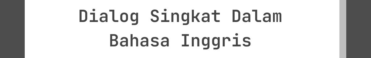 Kata-Kata Lebaran Format Dialog Singkat Dalam Bahasa Inggris