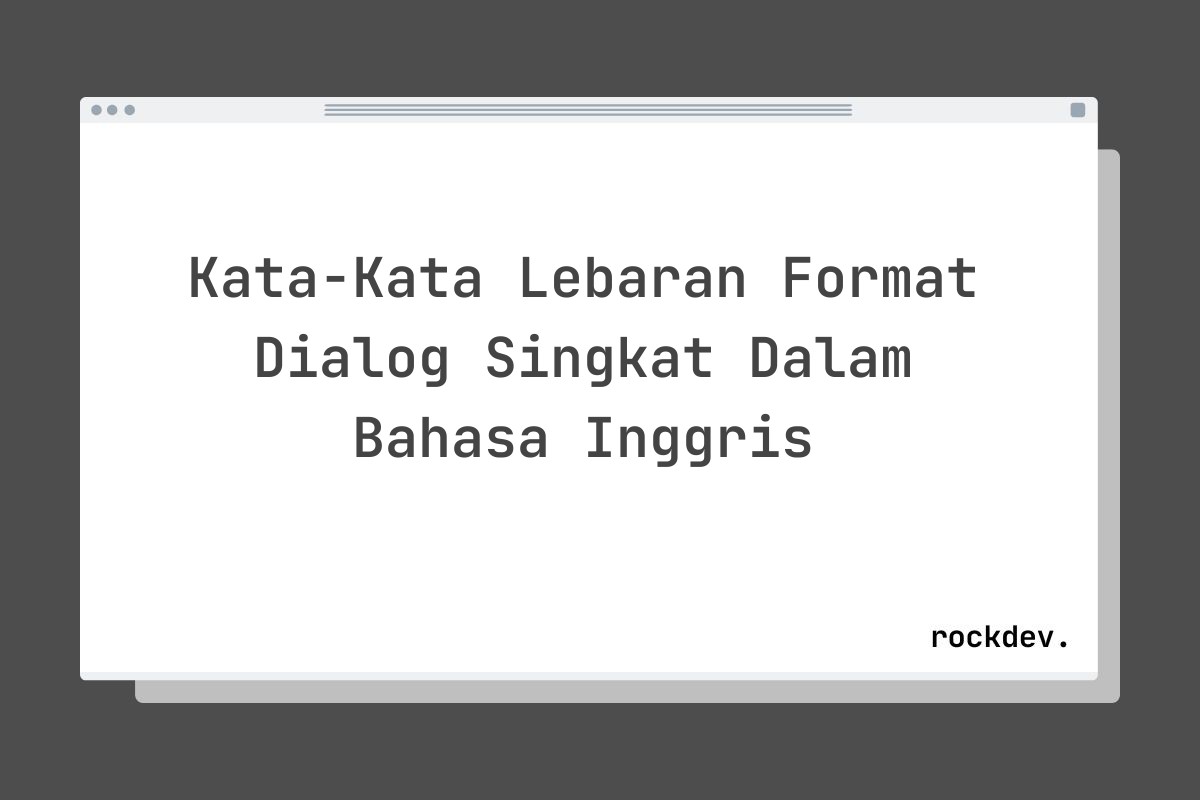 Kata-Kata Lebaran Format Dialog Singkat Dalam Bahasa Inggris