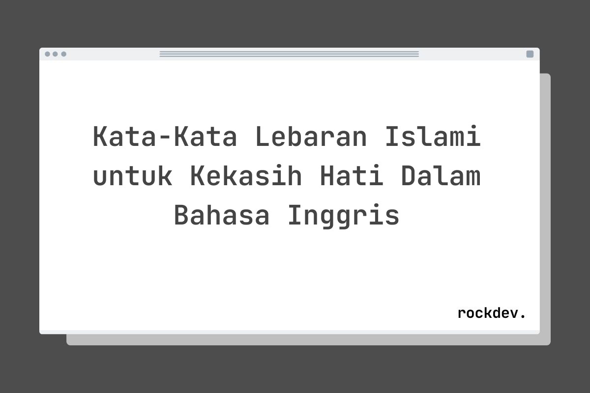 Kata-Kata Lebaran Islami untuk Kekasih Hati Dalam Bahasa Inggris