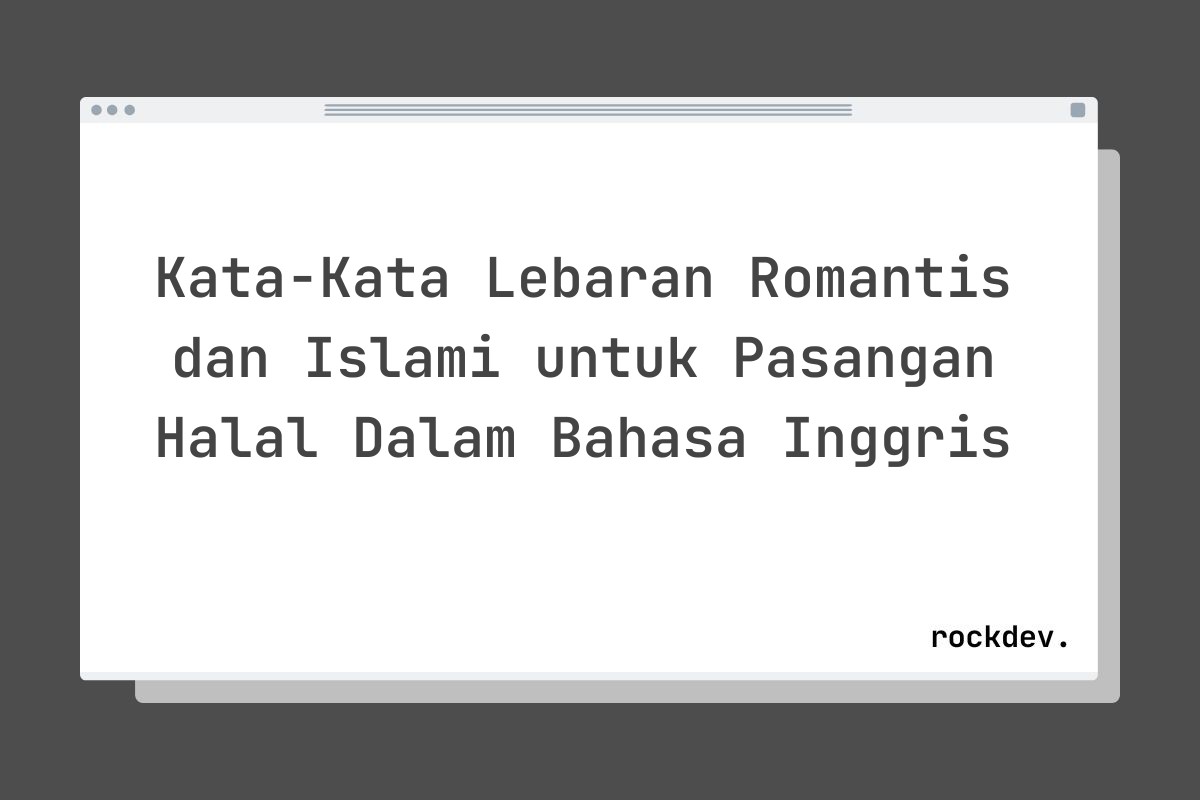 Kata-Kata Lebaran Romantis dan Islami untuk Pasangan Halal Dalam Bahasa Inggris