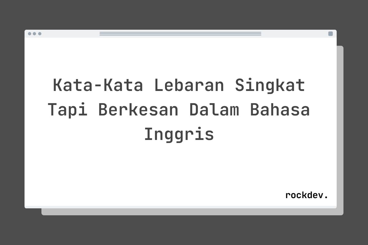 Kata-Kata Lebaran Singkat Tapi Berkesan Dalam Bahasa Inggris