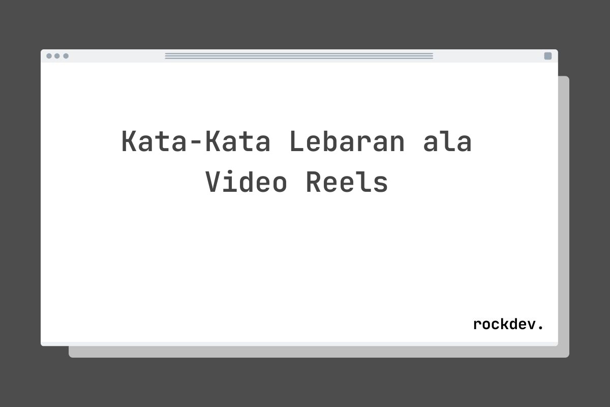 Kata-Kata Lebaran ala Video Reels
