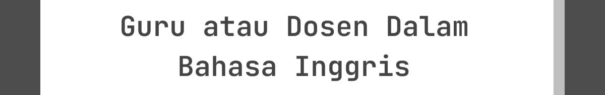 Kata-Kata Lebaran untuk Guru atau Dosen Dalam Bahasa Inggris
