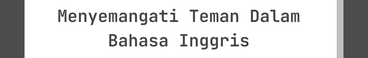 Kata-Kata Lebaran untuk Menyemangati Teman Dalam Bahasa Inggris