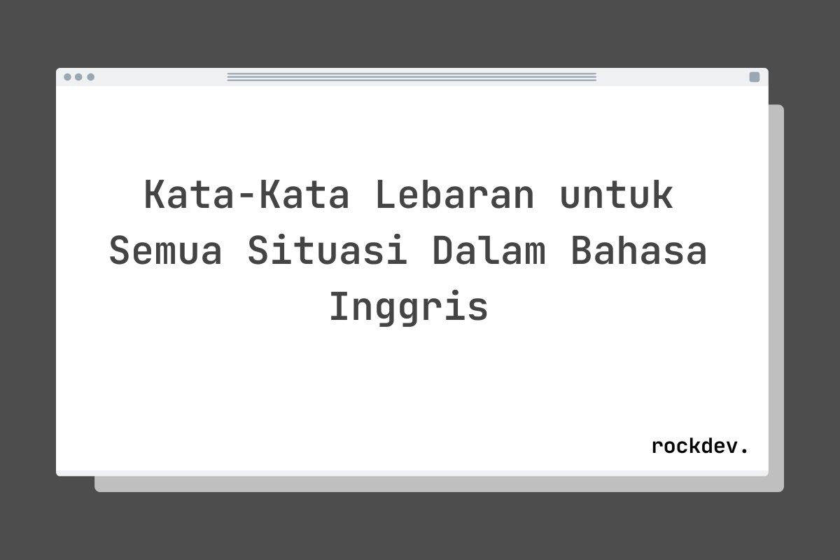 Kata-Kata Lebaran untuk Semua Situasi Dalam Bahasa Inggris