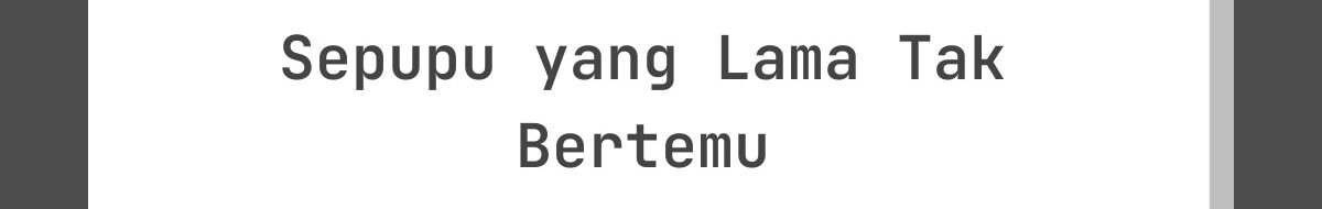 Kata-Kata Lebaran untuk Sepupu yang Lama Tak Bertemu