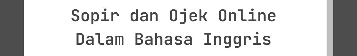 Kata-Kata Lebaran untuk Sopir dan Ojek Online Dalam Bahasa Inggris