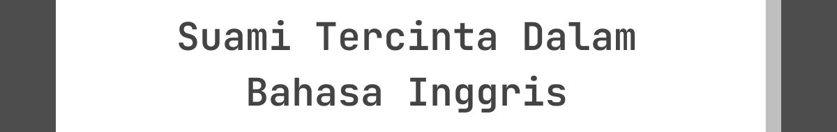 Kata-Kata Lebaran untuk Suami Tercinta Dalam Bahasa Inggris