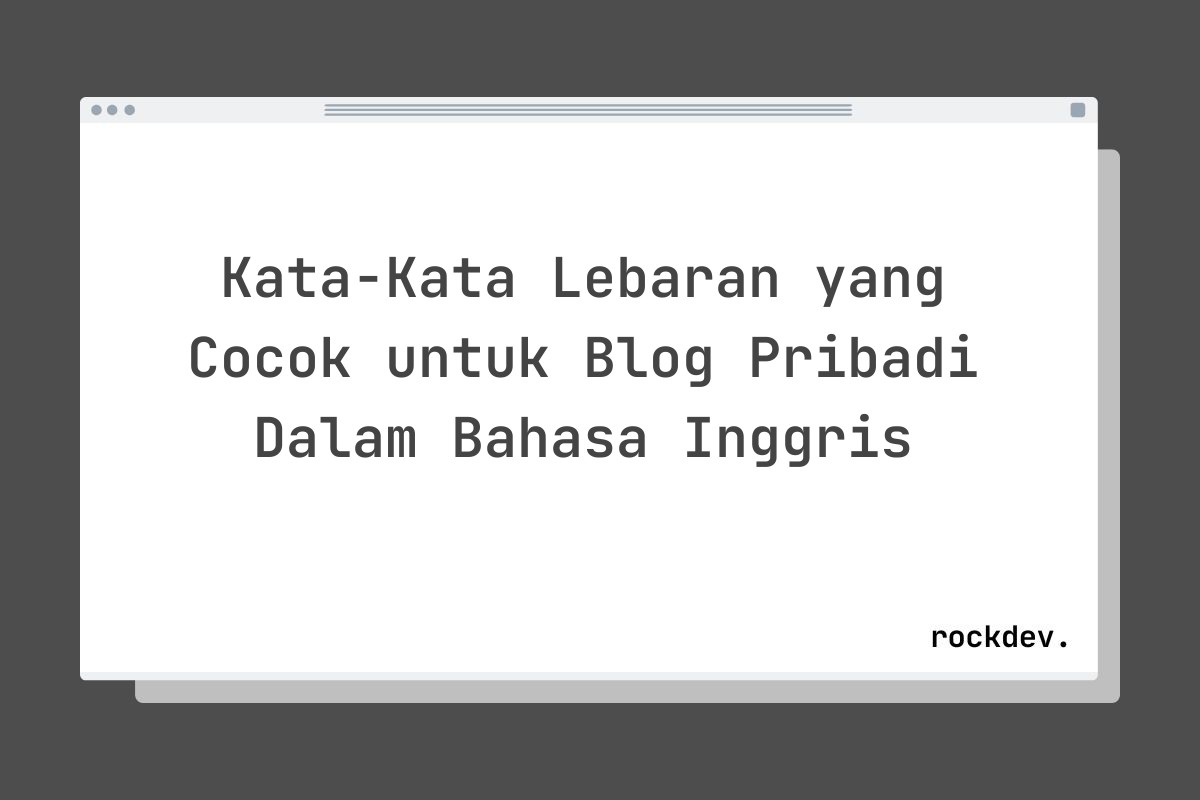 Kata-Kata Lebaran yang Cocok untuk Blog Pribadi Dalam Bahasa Inggris