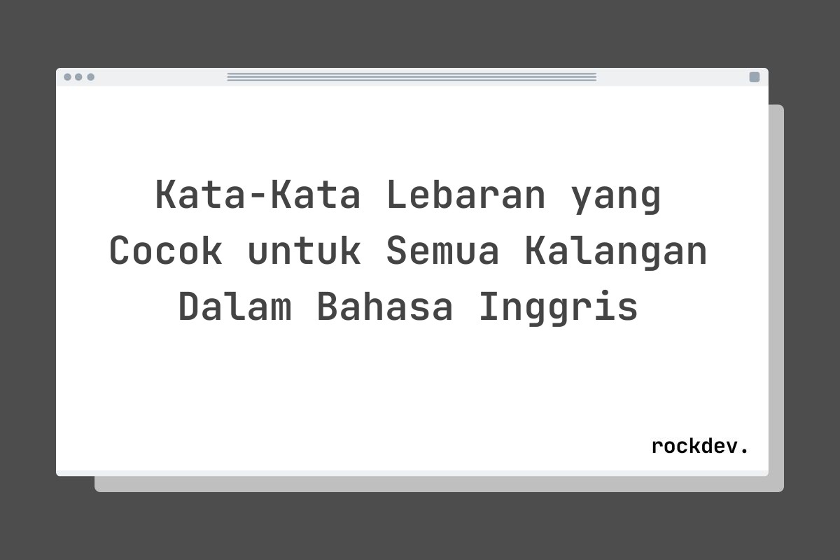 Kata-Kata Lebaran yang Cocok untuk Semua Kalangan Dalam Bahasa Inggris