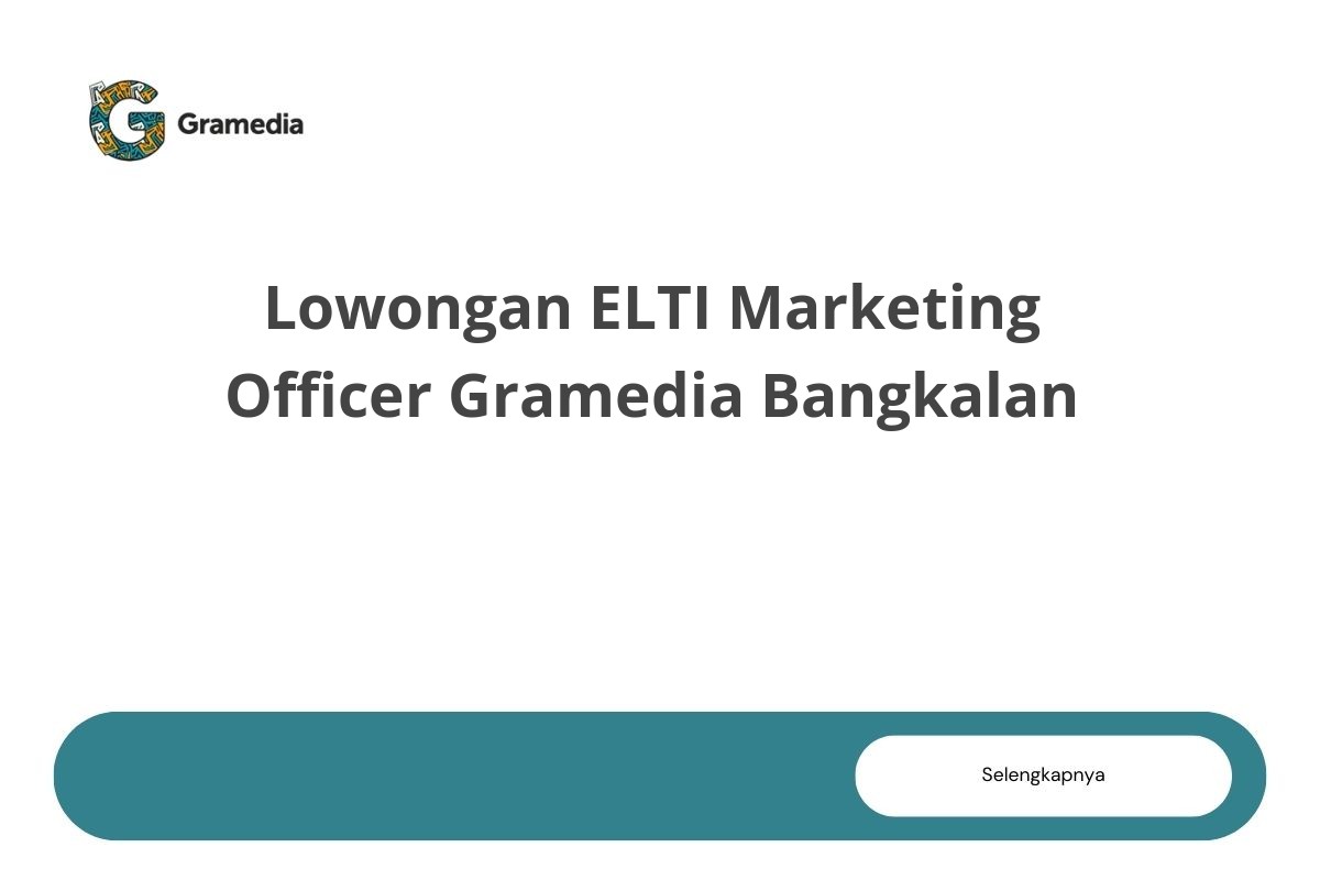 Lowongan ELTI Marketing Officer Gramedia Bangkalan