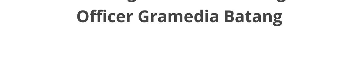 Lowongan ELTI Marketing Officer Gramedia Batang