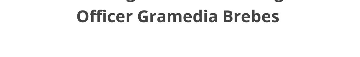 Lowongan ELTI Marketing Officer Gramedia Brebes