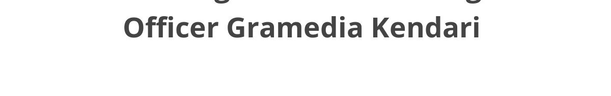 Lowongan ELTI Marketing Officer Gramedia Kendari