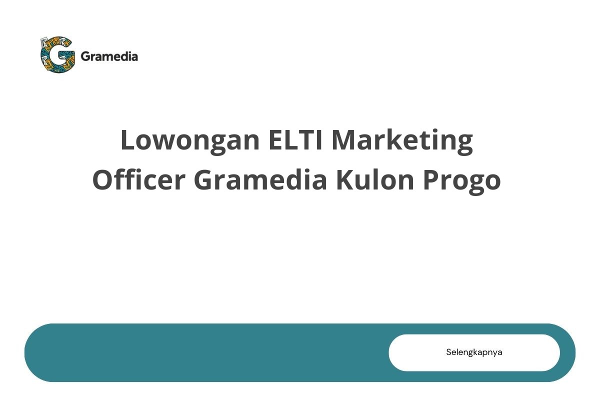 Lowongan ELTI Marketing Officer Gramedia Kulon Progo