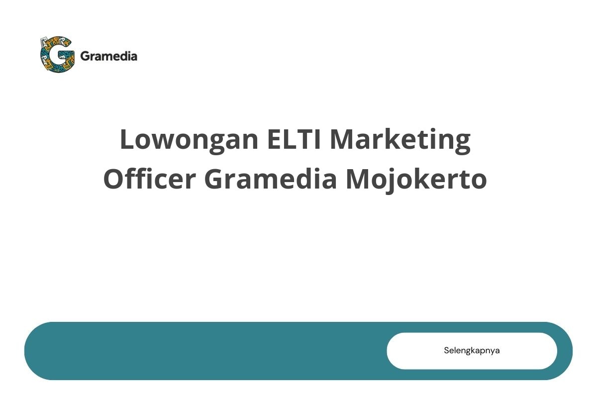 Lowongan ELTI Marketing Officer Gramedia Mojokerto