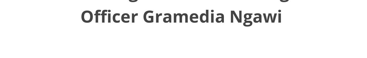 Lowongan ELTI Marketing Officer Gramedia Ngawi