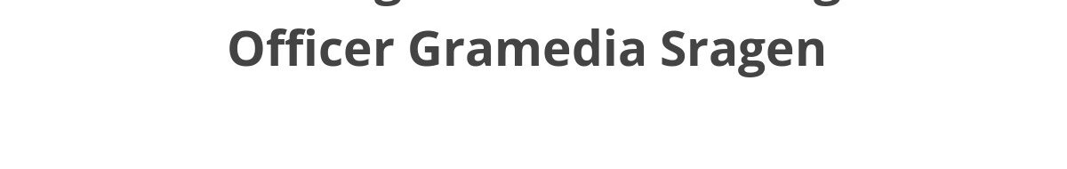 Lowongan ELTI Marketing Officer Gramedia Sragen