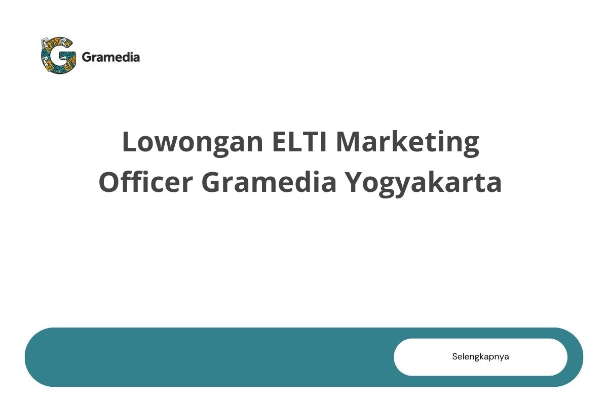 Lowongan ELTI Marketing Officer Gramedia Yogyakarta