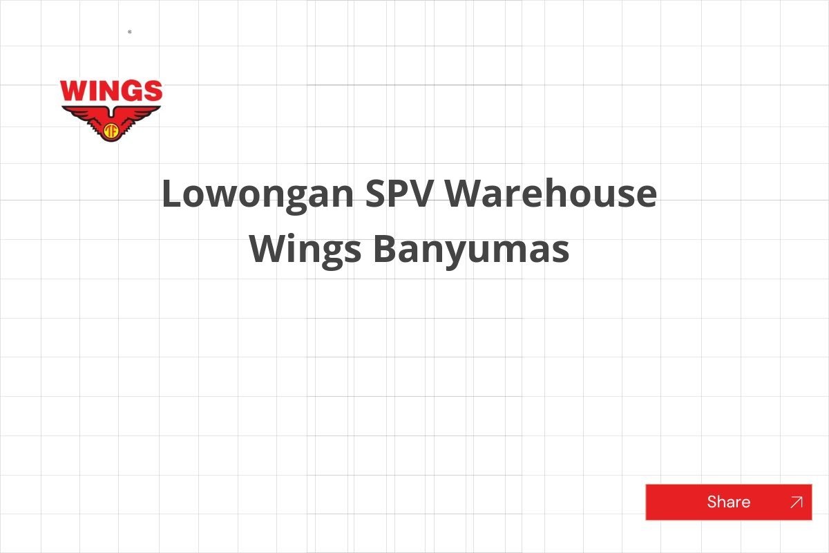 Lowongan SPV Warehouse Wings Banyumas