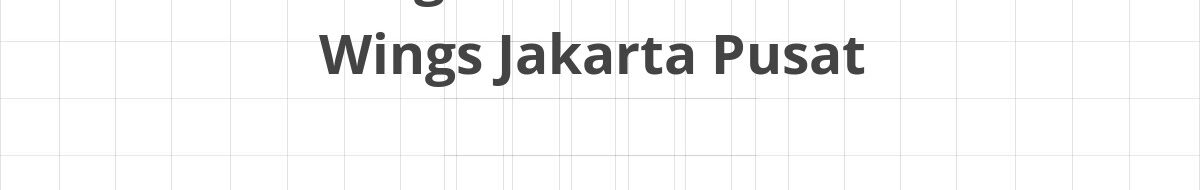 Lowongan SPV Warehouse Wings Jakarta Pusat