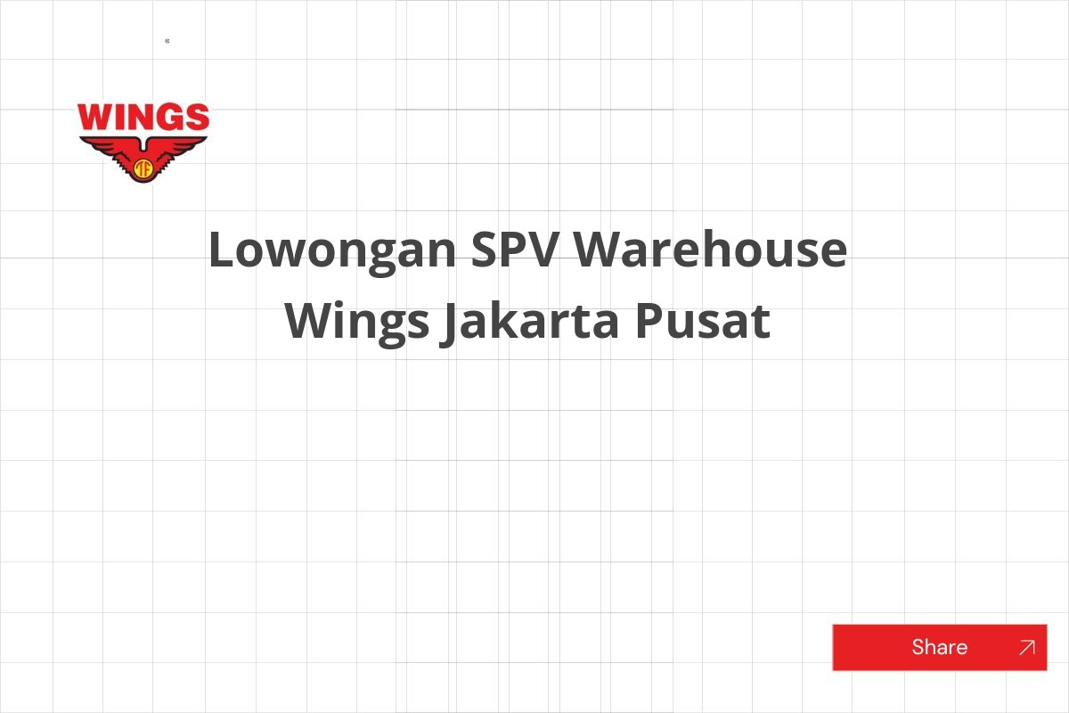 Lowongan SPV Warehouse Wings Jakarta Pusat