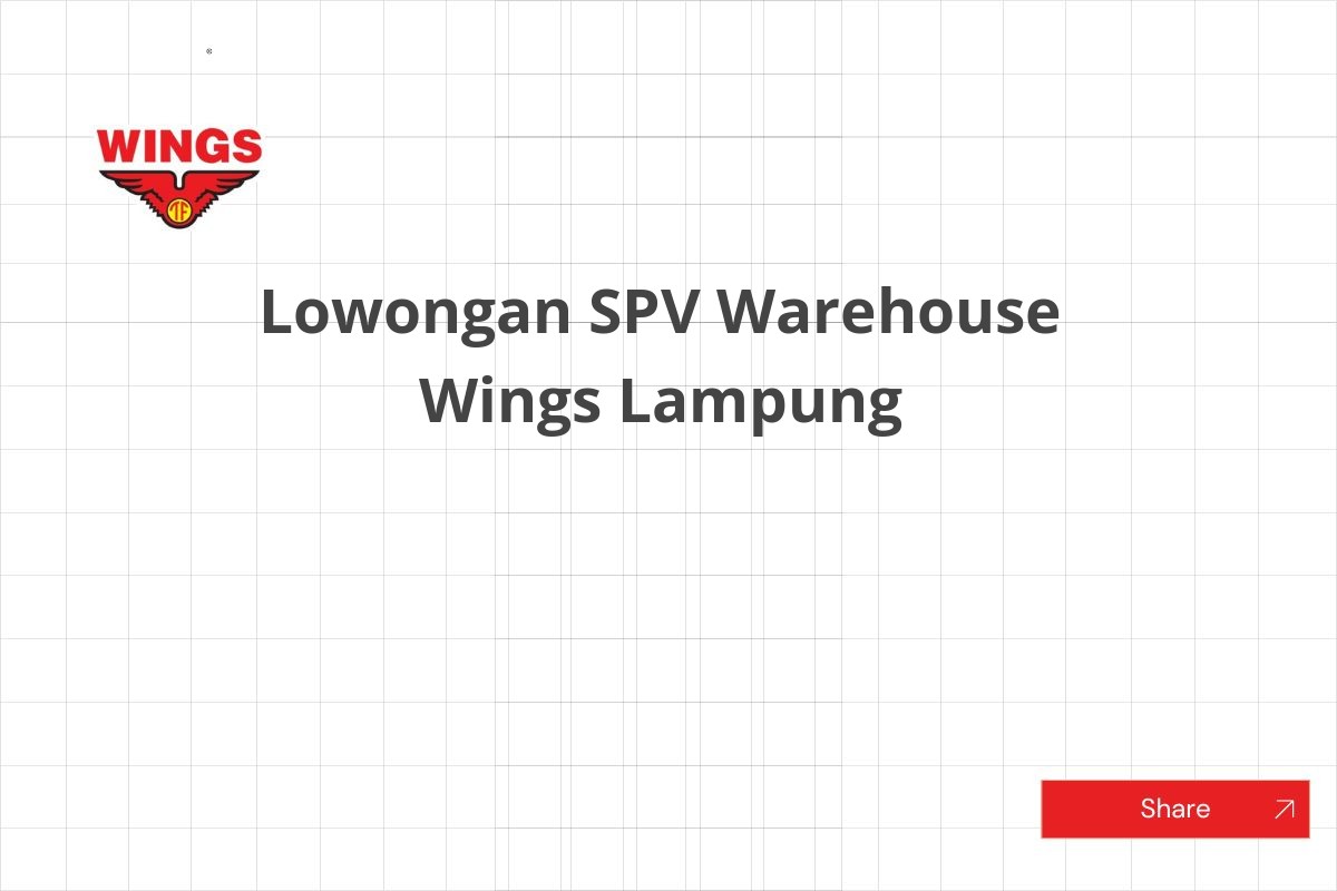 Lowongan SPV Warehouse Wings Lampung