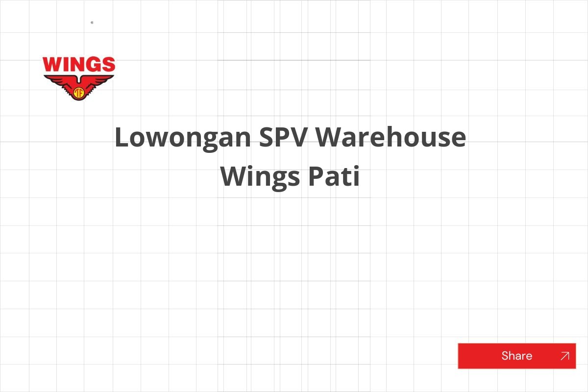 Lowongan SPV Warehouse Wings Pati