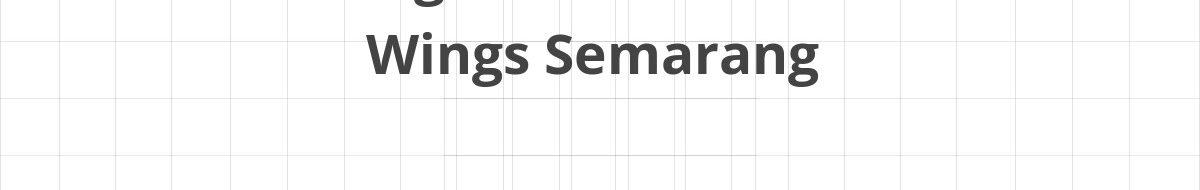 Lowongan SPV Warehouse Wings Semarang