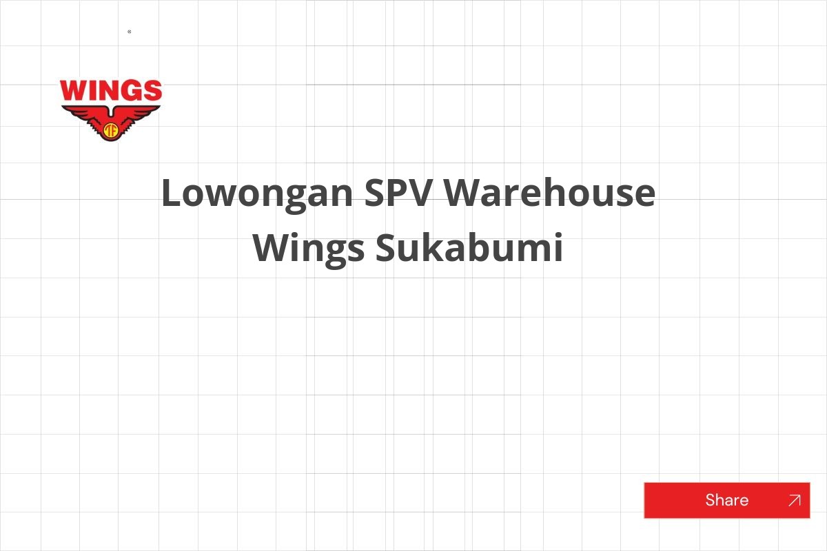 Lowongan SPV Warehouse Wings Sukabumi