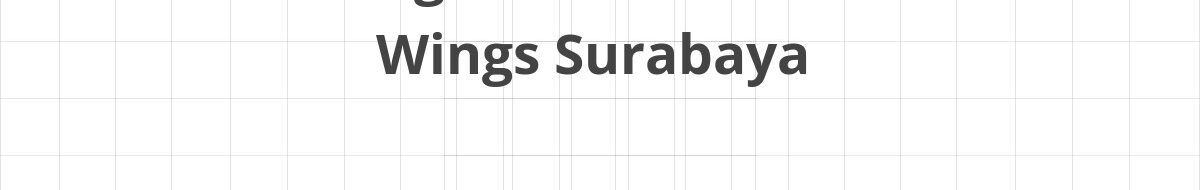 Lowongan SPV Warehouse Wings Surabaya