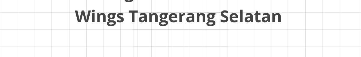 Lowongan SPV Warehouse Wings Tangerang Selatan
