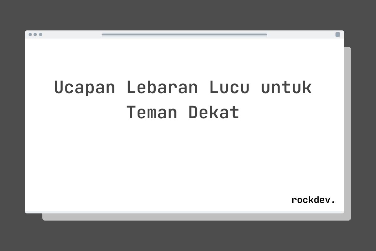 Ucapan Lebaran Lucu untuk Teman Dekat