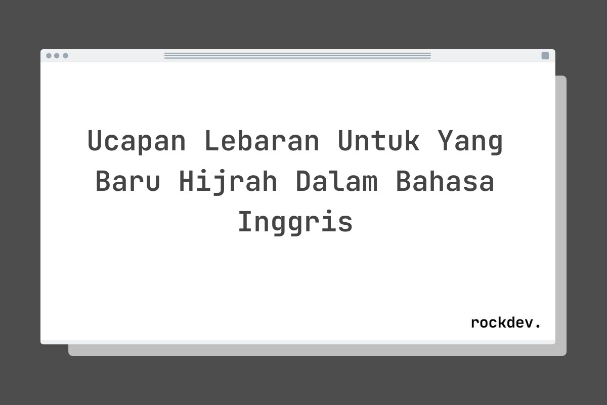 Ucapan Lebaran Untuk Yang Baru Hijrah Dalam Bahasa Inggris