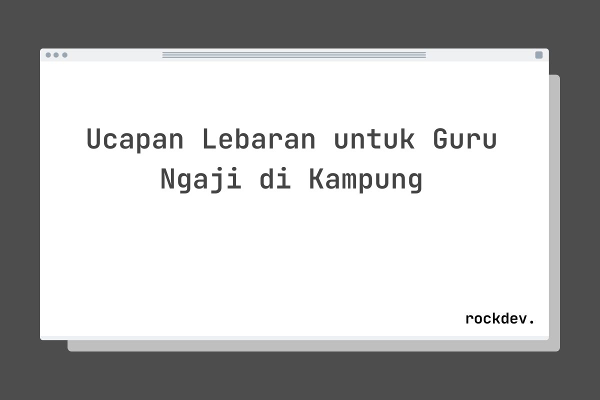 Ucapan Lebaran untuk Guru Ngaji di Kampung