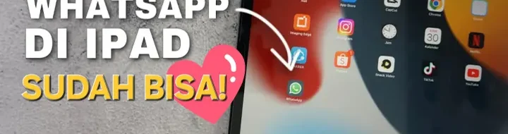 WhatsApp iPad Resmi Hadir! Fitur Lengkap, Multitasking Lancar