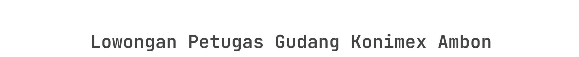 Lowongan Petugas Gudang Konimex Ambon