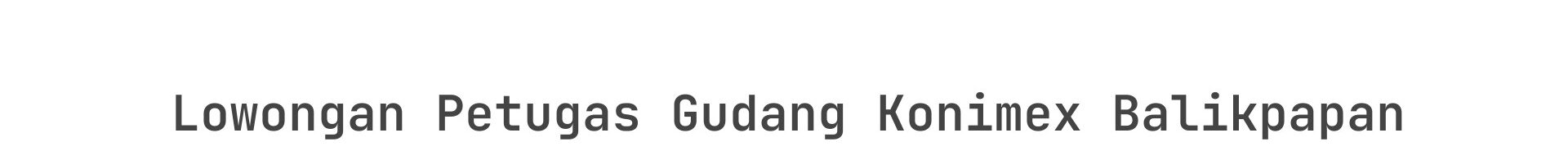 Lowongan Petugas Gudang Konimex Balikpapan