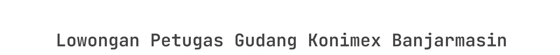 Lowongan Petugas Gudang Konimex Banjarmasin