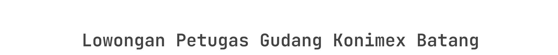Lowongan Petugas Gudang Konimex Batang