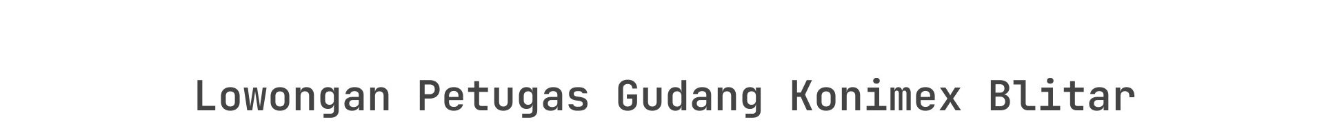 Lowongan Petugas Gudang Konimex Blitar