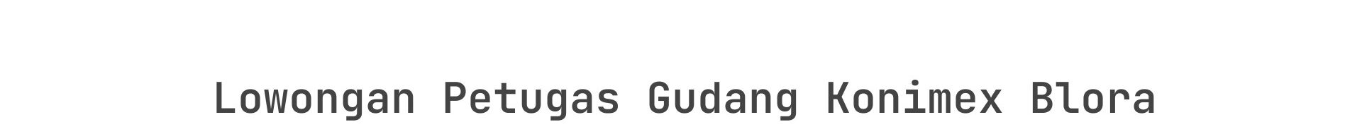 Lowongan Petugas Gudang Konimex Blora