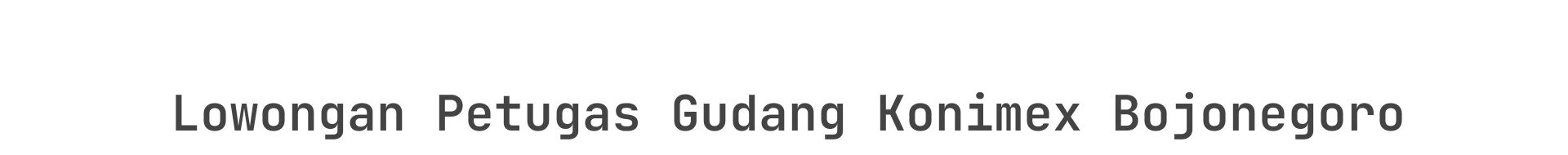 Lowongan Petugas Gudang Konimex Bojonegoro