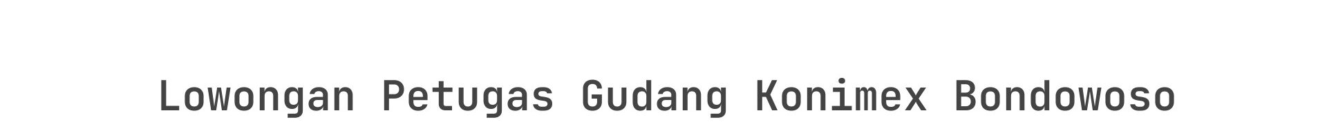 Lowongan Petugas Gudang Konimex Bondowoso